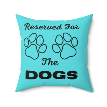 Reserved For The Dogs Pillow