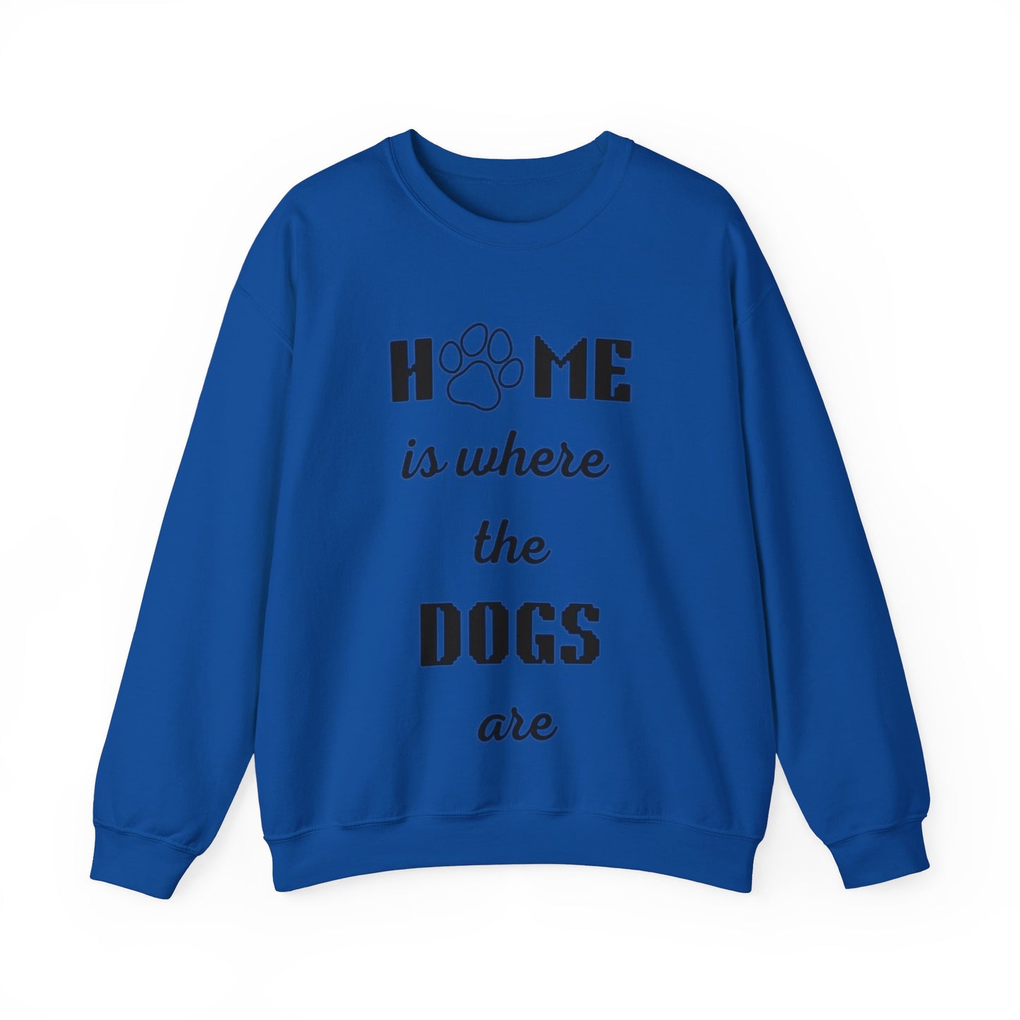 Home Is Where The Dogs Are Crewneck