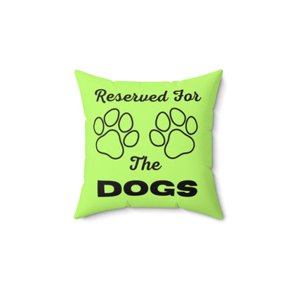 Reserved For The Dogs Pillow