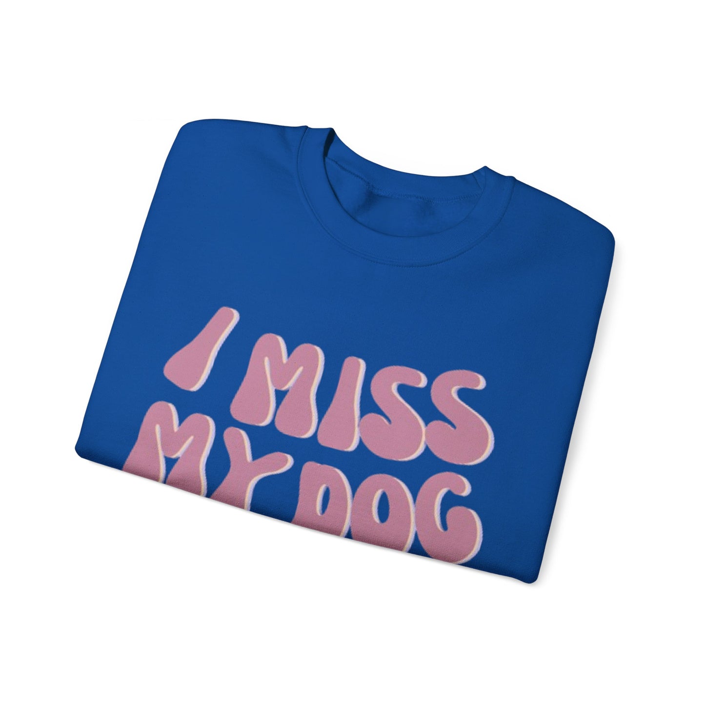 I Miss My Dog Crewneck