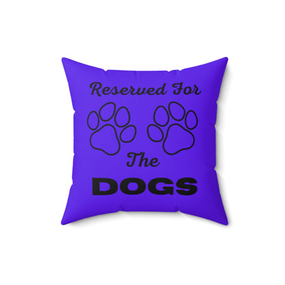 Reserved For The Dogs Pillow