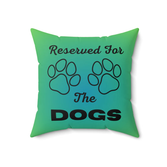 Reserved For The Dogs Pillow