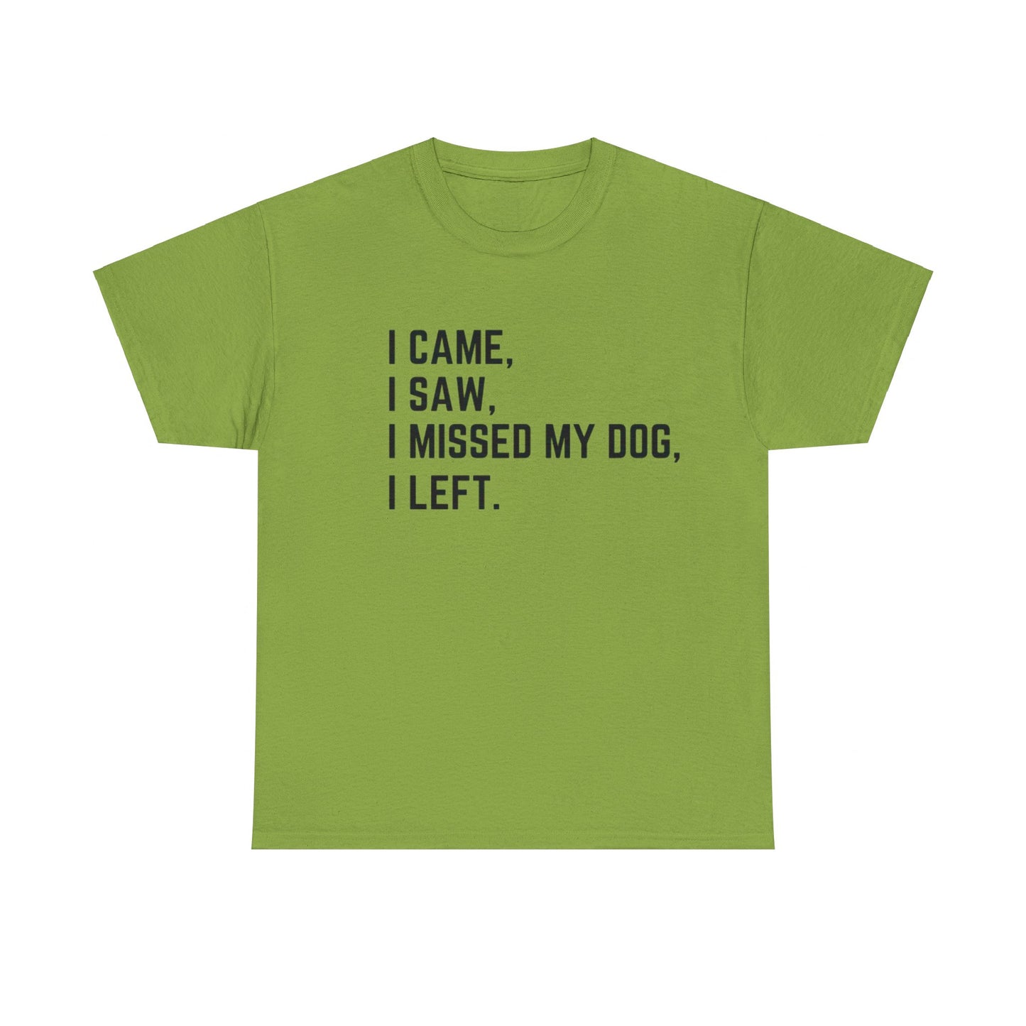 Came, Saw, Missed my Dog Tee