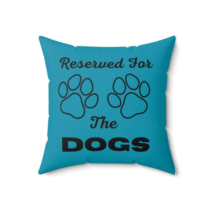 Reserved For The Dogs Pillow