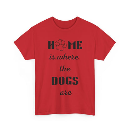 Home Is Where The Dogs Are Tee