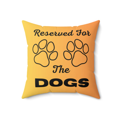 Reserved For The Dogs Pillow