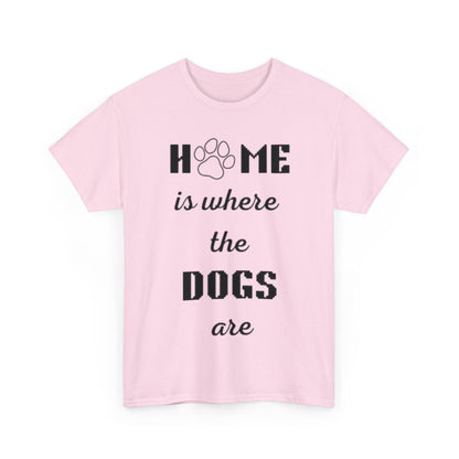 Home Is Where The Dogs Are Tee