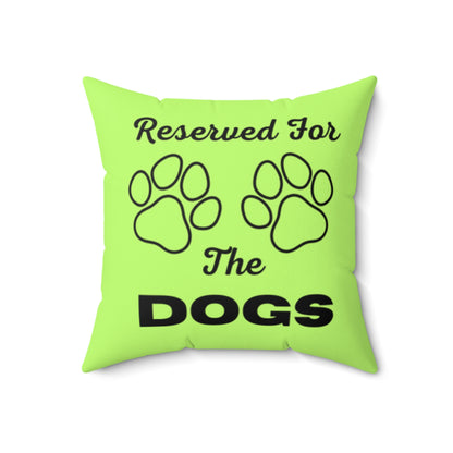 Reserved For The Dogs Pillow