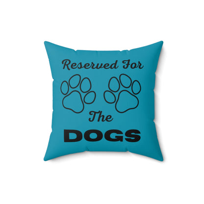 Reserved For The Dogs Pillow