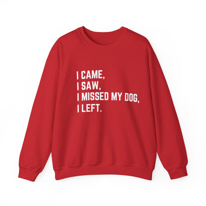 Came, Saw, Missed my Dog Crewneck