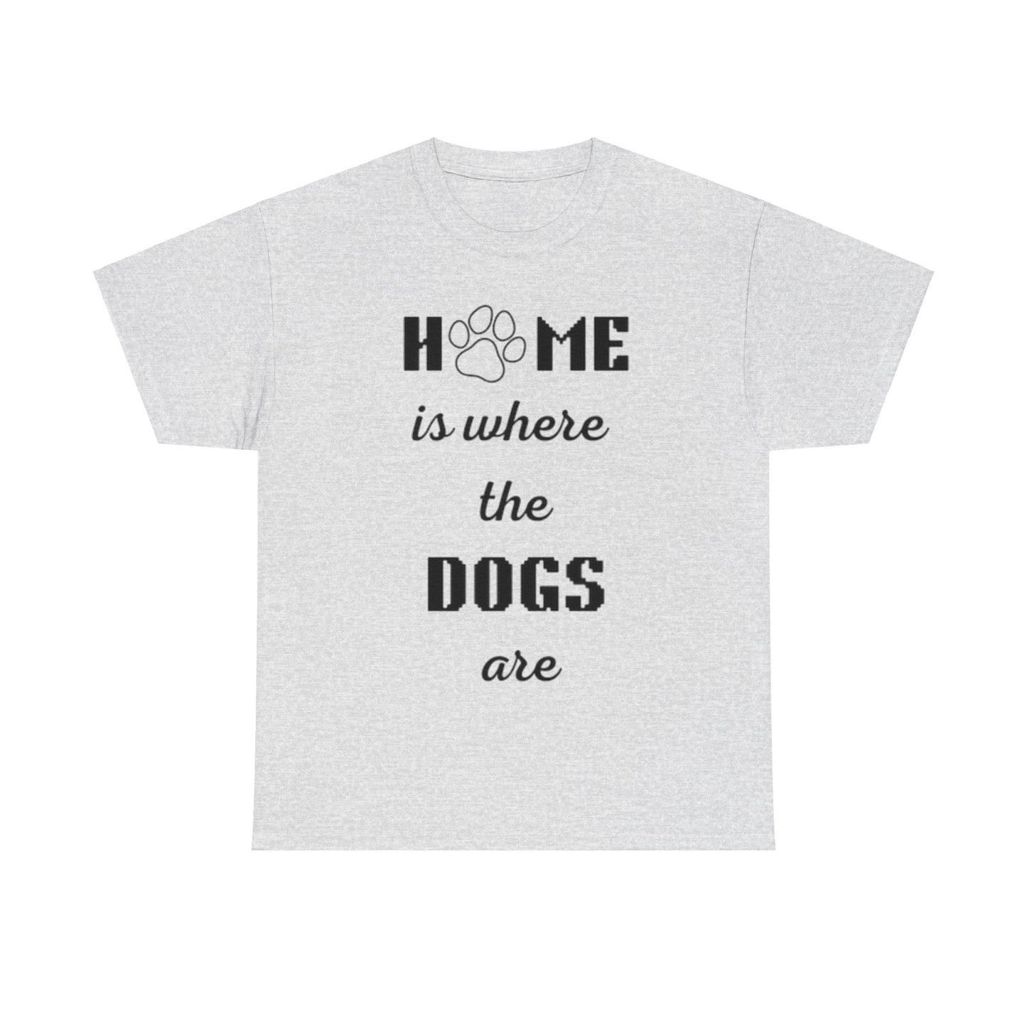 Home Is Where The Dogs Are Tee